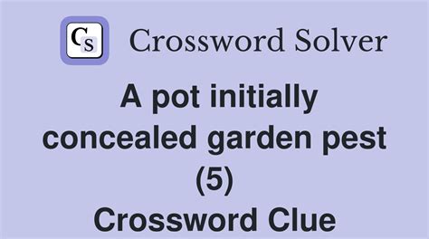 garden pest crossword clue|pungent gas crossword clue.